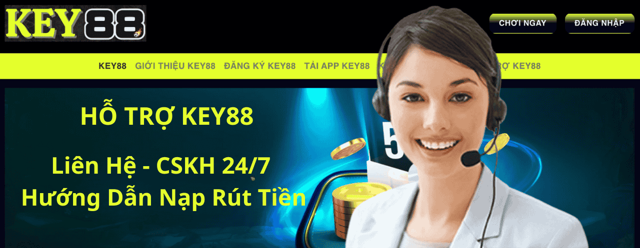 Hỗ Trợ KEY88 – Liên Hệ, Hướng Dẫn Nạp - Rút & CSKH 24/7